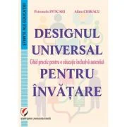 Designul universal pentru invatare. Ghid practic pentru o educatie incluziva autentica - Alina Chiracu, Petronela Piticari
