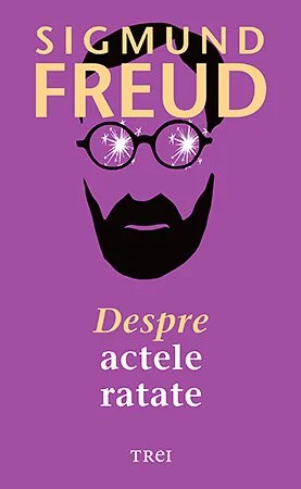 Despre actele ratate - Sigmund Freud