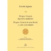 Despre Geneza impotriva maniheilor. Despre Geneza in sens literal, o carte neterminata - Fericitul Augustin