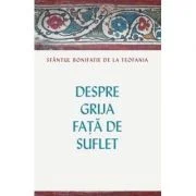 Despre grija fata de suflet - Cuviosul Bonifatie de la Teofania