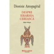 Despre ierarhia cereasca (editie bilingva) - Dionisie Areopagitul