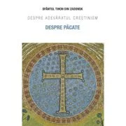 Despre pacate. Despre adevaratul crestinism - Sfantul Tihon de Zadonsk