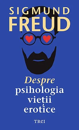 Despre psihologia vieții erotice - Sigmund Freud