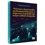 Detectarea denaturarilor performantei financiare si asigurarea stakeholderilor asupra calitatii castigurilor - Mihaela-Maria Mihalcea