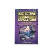 Detectivii de dinozauri in Transilvania. A sasea carte - Stephanie Baudet