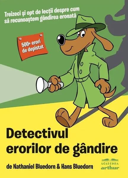 Detectivul erorilor de gândire - Paperback brosat - Hans Bluedorn, Nathaniel Bluedorn - Arthur