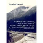 Determinarea debitelor maxime pe baza metodologiei GIS in vederea evaluarii riscului de viituri - Carina Joco (Strapazan)
