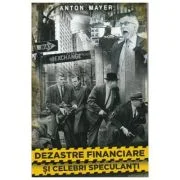 Dezastre financiare si celebri speculanti - Anton Mayer