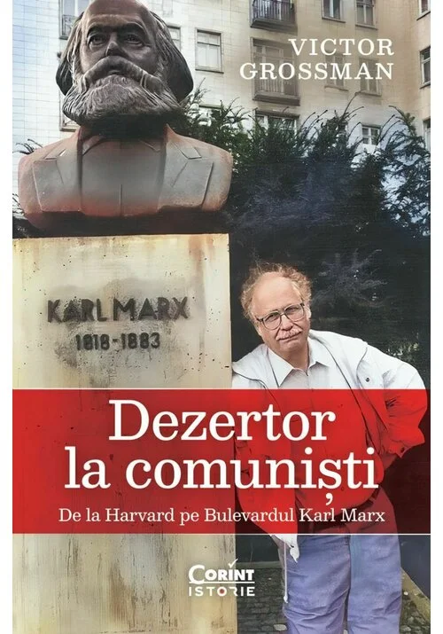 Dezertor la comunisti. De la Harvard pe Bulevardul Karl Marx