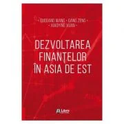 Dezvoltarea finantelor in Asia de Est - Guogang Wang, Gang Zeng, Xiaoying Xuan