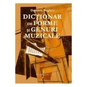 Dictionar de forme si genuri muzicale - Dumitru Bughici