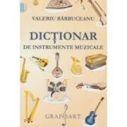 Dictionar de instrumente muzicale - Valeriu Barbuceanu
