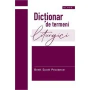 Dictionar de termeni liturgici - Brett Scott Provance