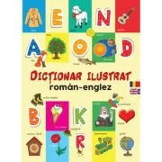 Dictionar ilustrat roman-englez. Primele mele 1000 de cuvinte in limba engleza