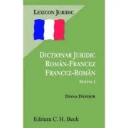 Dictionar juridic roman-francez, francez-roman. Editia 2 - Diana Danisor