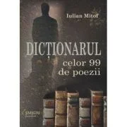 Dictionarul celor 99 de poezii - Iulian Mitof