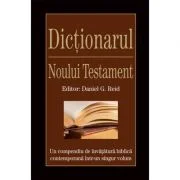 Dictionarul Noului Testament - Daniel G. Reid