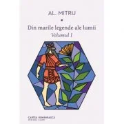 Din marile legende ale lumii. Volumul 1 - Alexandru Mitru