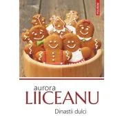 Dinastii dulci - Aurora Liiceanu
