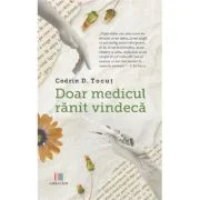 Doar medicul ranit vindeca - Codrin D. Tocut