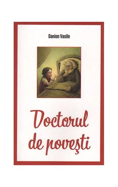 Doctorul de povești - Paperback brosat - Danion Vasile - Areopag