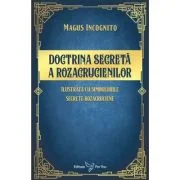 Doctrina secreta a rozacrucienilor - Magus Incognito
