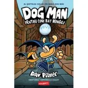 Dog Man (#7). Pentru cine bat mingile - Dav Pilkey