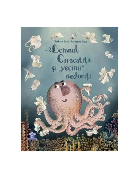 Domnul Caracatiță și vecinii nedoriți - Hardcover - Barbara Rose - Didactica Publishing House