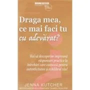 Draga mea, ce mai faci tu cu adevarat? - Jenna Kutcher