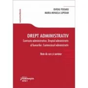 Drept administrativ. Contracte administrative. Dreptul administrativ al bunurilor. Contenciosul administrativ - Ovidiu Podaru, Maria-Mihaela Lupoian (