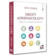 Drept administrativ. Editia a 2-a, revazuta si adaugita - Ana Vasile