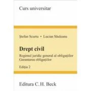 Drept civil. Regimul juridic general al obligatiilor. Garantarea obligatiilor. Editia 2 - Stefan Scurtu, Lucian Sauleanu