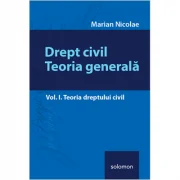 Drept civil. Teoria generala, volumul 1. Teoria dreptului civil - Marian Nicolae