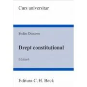 Drept constitutional. Editia 6 - Stefan Deaconu