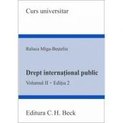 Drept international public. Volumul II. Editia 2 - Raluca Miga-Besteliu