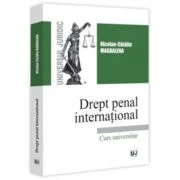 Drept penal international. Curs universitar - Nicolae-Catalin Magdalena