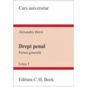 Drept penal. Partea generala. Editia 5 - Alexandru Boroi