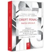 Drept penal. Partea speciala. Infractiuni contra patrimoniului, contra autoritatii, de coruptie, de serviciu, de fals si contra ordinii si linistii pu