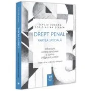 Drept penal. Partea speciala. Infractiuni contra persoanei si contra infaptuirii justitiei. Editia a 4-a - Sergiu Bogdan, Doris Alina Serban