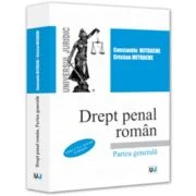 Drept penal roman. Partea generala. Editia a 6-a, revazuta si adaugita - Constantin Mitrache, Cristian Mitrache