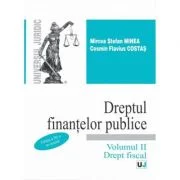Dreptul finantelor publice. Volumul 2. Drept fiscal. Editia a 3-a - Mircea Stefan Minea, Cosmin Flavius Costas