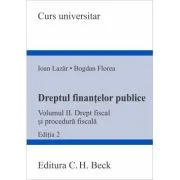Dreptul finantelor publice. Volumul 2. Drept fiscal si procedura fiscala. Editia 2 - Ioan Lazar, Bogdan Florea