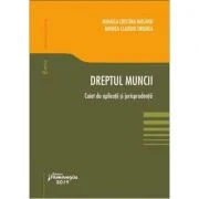 Dreptul muncii. Caiet de aplicatii si jurisprudenta - Mihaela Cristina Mocanu, Mihnea Claudiu Drumea