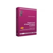 Dreptul social al Uniunii Europene in practica. Partea I. Conceptul de lucrator. Principiul nediscriminarii. Protectia lucratorilor. Cooperarea transf