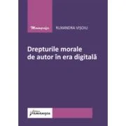 Drepturile morale de autor in era digitala - Ruxandra Visoiu