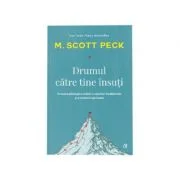 Drumul catre tine insuti - M. Scott Peck