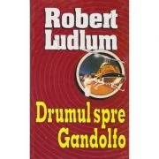 Drumul spre Gandolfo - Robert Ludlum