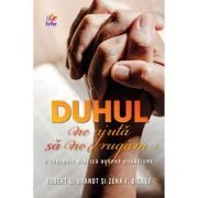 Duhul ne ajuta sa ne rugam. Editia 2 - Robert L. Brand