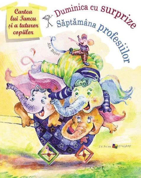 Duminica cu surprize. Săptămâna profesiilor - Hardcover - Ala Bujor - Epigraf