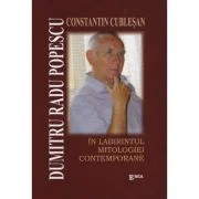 Dumitru Radu Popescu in labirintul mitologiei contemporane - Constantin Cublesan